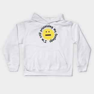 Im Still Processing My Feelings Funny Smiley Face Kids Hoodie